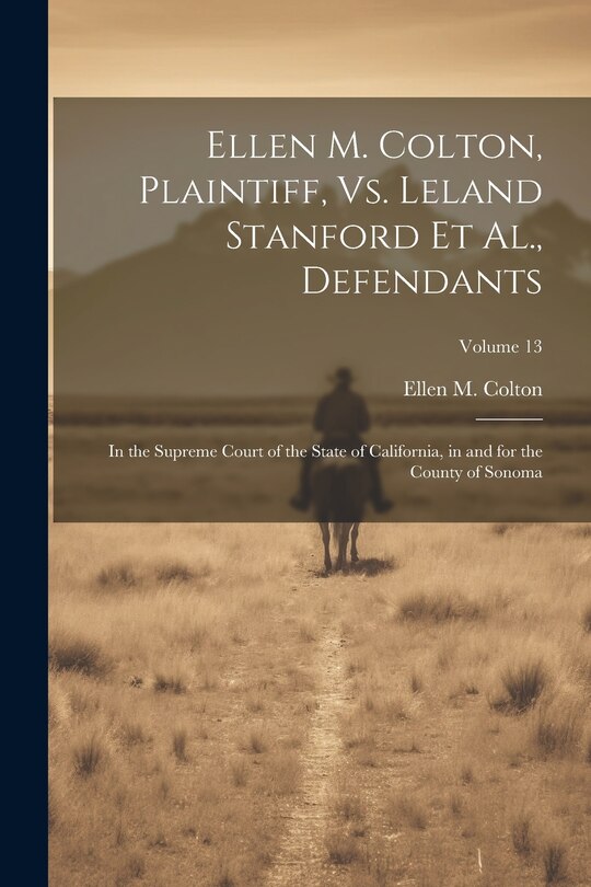 Front cover_Ellen M. Colton, Plaintiff, Vs. Leland Stanford Et Al., Defendants
