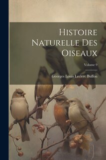 Couverture_Histoire Naturelle Des Oiseaux; Volume 9