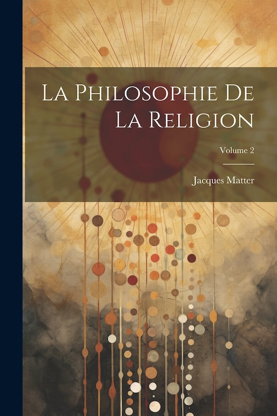 Front cover_La Philosophie De La Religion; Volume 2