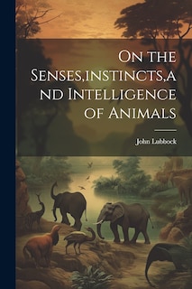 Couverture_On the Senses, instincts, and Intelligence of Animals