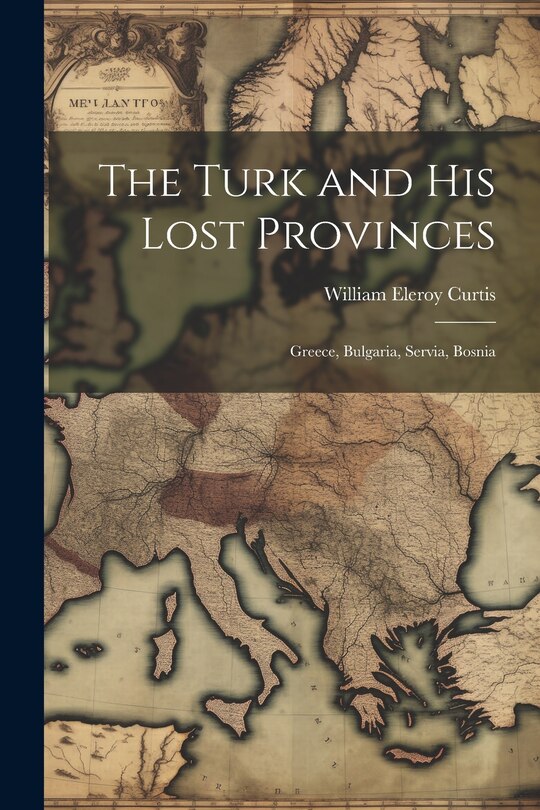 Front cover_The Turk and His Lost Provinces