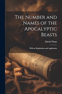 Couverture_The Number and Names of the Apocalyptic Beasts; With an Explanation and Application