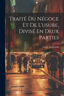 Front cover_Traité Du Négoce Et De L'usure, Divisé En Deux Parties