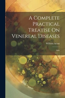 Front cover_A Complete Practical Treatise On Venereal Diseases