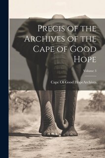 Couverture_Precis of the Archives of the Cape of Good Hope; Volume 3