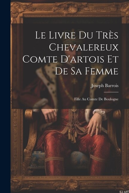Couverture_Le Livre Du Très Chevalereux Comte D'artois Et De Sa Femme