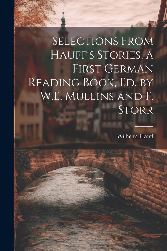 Couverture_Selections From Hauff's Stories, a First German Reading Book, Ed. by W.E. Mullins and F. Storr