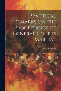 Front cover_Practical Remarks On the Proceedings of General Courts Martial