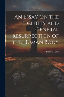 Front cover_An Essay On the Identity and General Resurrection of the Human Body