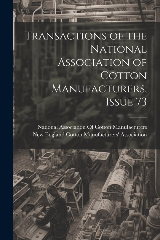 Front cover_Transactions of the National Association of Cotton Manufacturers, Issue 73