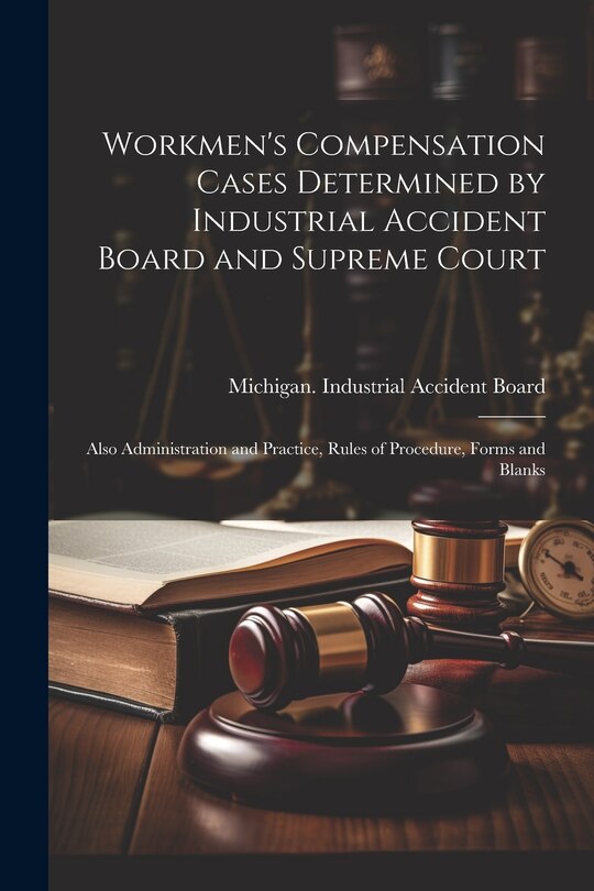 Front cover_Workmen's Compensation Cases Determined by Industrial Accident Board and Supreme Court