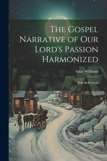 Couverture_The Gospel Narrative of Our Lord's Passion Harmonized