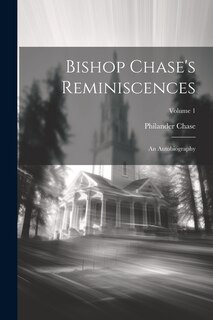 Couverture_Bishop Chase's Reminiscences