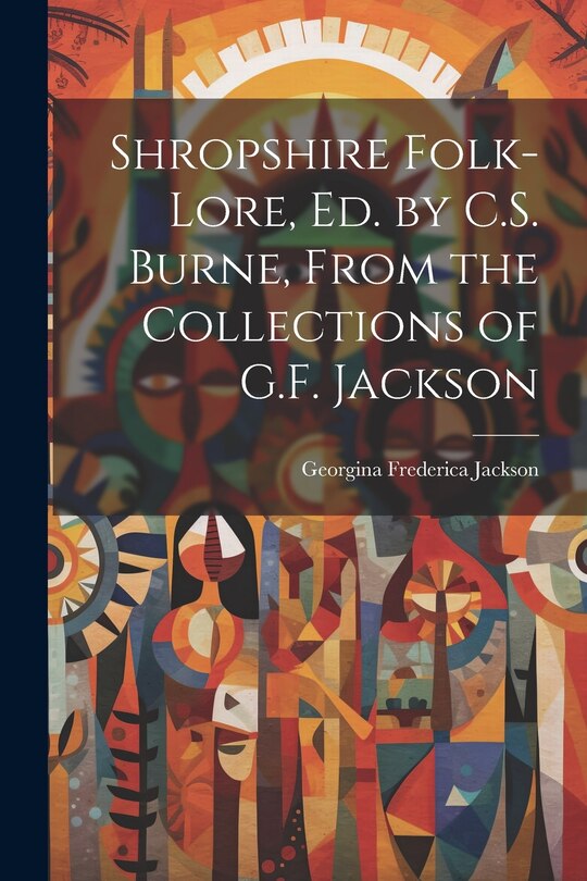 Front cover_Shropshire Folk-Lore, Ed. by C.S. Burne, From the Collections of G.F. Jackson