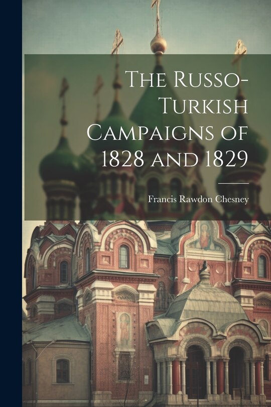 Front cover_The Russo-Turkish Campaigns of 1828 and 1829
