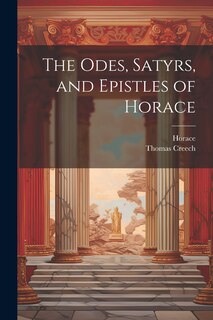 Front cover_The Odes, Satyrs, and Epistles of Horace