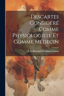 Front cover_Descartes Considéré Comme Physiologiste Et Comme Médecin