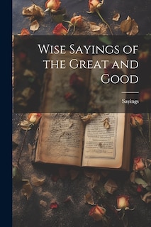Couverture_Wise Sayings of the Great and Good