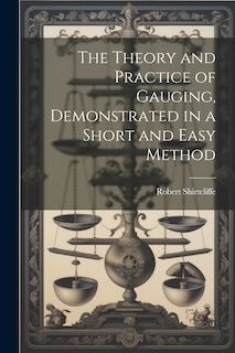 Couverture_The Theory and Practice of Gauging, Demonstrated in a Short and Easy Method
