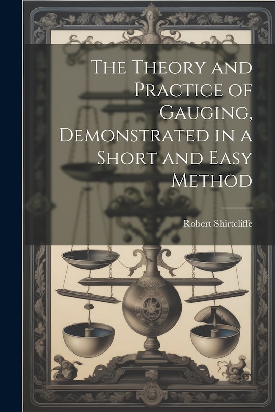 Couverture_The Theory and Practice of Gauging, Demonstrated in a Short and Easy Method