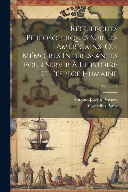 Front cover_Recherches Philosophiques Sur Les Américains, Ou, Mémoires Intéressantes Pour Servir À L'histoire De L'espece Humaine; Volume 2