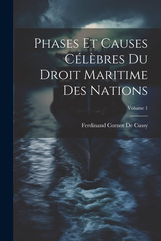 Front cover_Phases Et Causes Célèbres Du Droit Maritime Des Nations; Volume 1