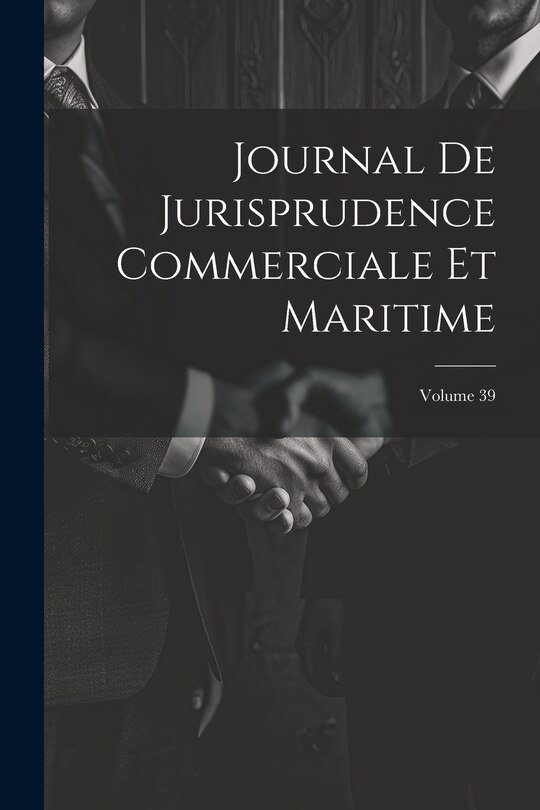 Front cover_Journal De Jurisprudence Commerciale Et Maritime; Volume 39