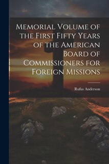 Front cover_Memorial Volume of the First Fifty Years of the American Board of Commissioners for Foreign Missions