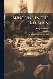 Front cover_Sunshine in the Kitchen; Or, Chapters for Maid-Servants