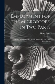 Front cover_Employment for the Microscope. in Two Parts
