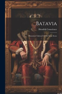 Batavia: Historisch Tafereel Uit De Xviie Eeuw