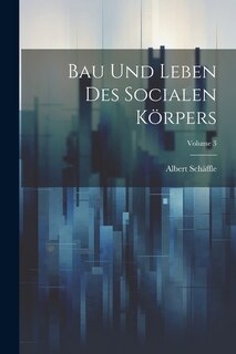 Front cover_Bau Und Leben Des Socialen Körpers; Volume 3