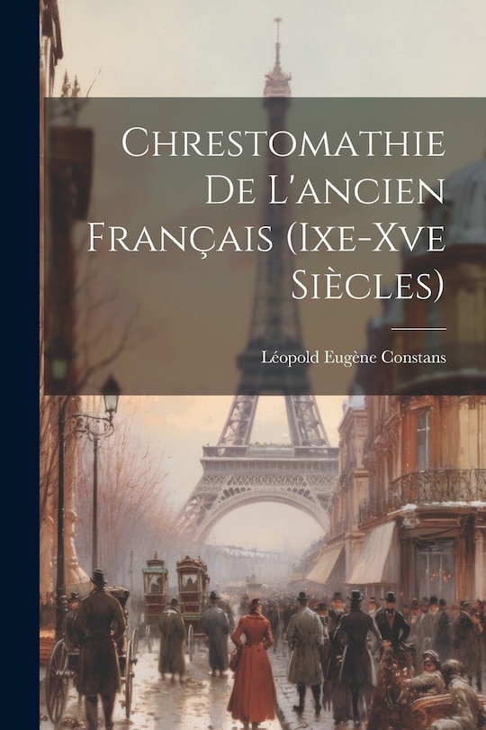 Front cover_Chrestomathie De L'ancien Français (Ixe-Xve Siècles)