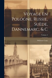 Couverture_Voyage En Pologne, Russie, Suède, Dannemarc, & C; Volume 4