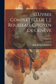 Front cover_OEuvres Complettes De J. J. Rousseau, Citoyen De Genève; Volume 31
