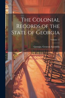 Front cover_The Colonial Records of the State of Georgia; Volume 11