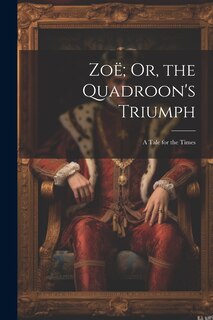 Couverture_Zo&euml;; Or, the Quadroon's Triumph