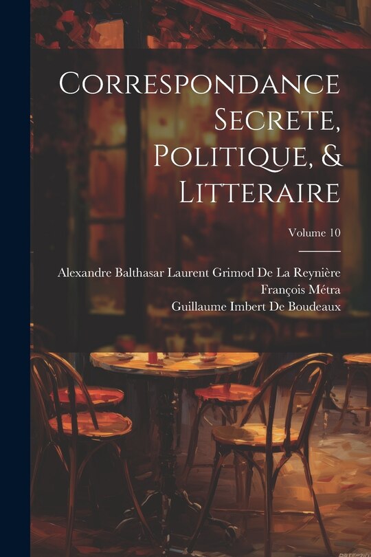 Front cover_Correspondance Secrete, Politique, & Litteraire; Volume 10