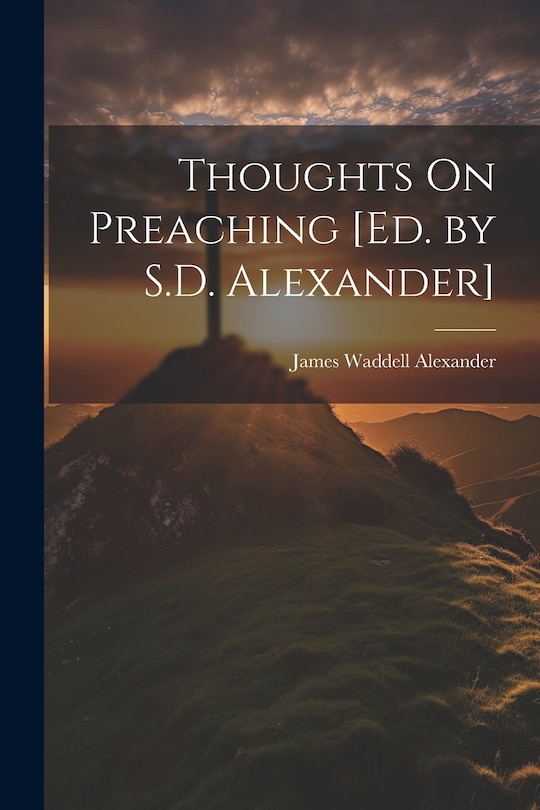 Front cover_Thoughts On Preaching [Ed. by S.D. Alexander]