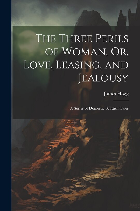 Couverture_The Three Perils of Woman, Or, Love, Leasing, and Jealousy
