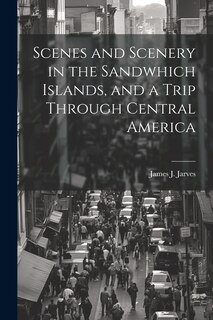 Front cover_Scenes and Scenery in the Sandwhich Islands, and a Trip Through Central America