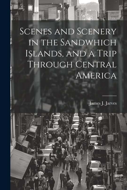 Front cover_Scenes and Scenery in the Sandwhich Islands, and a Trip Through Central America