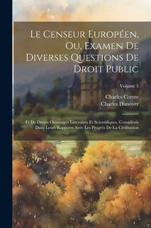Front cover_Le Censeur Européen, Ou, Examen De Diverses Questions De Droit Public