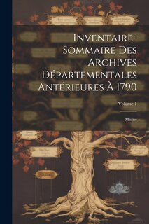 Front cover_Inventaire-Sommaire Des Archives Départementales Antérieures À 1790