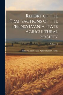 Couverture_Report of the Transactions of the Pennsylvania State Agricultural Society; Volume 1