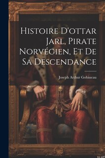 Histoire D'ottar Jarl, Pirate Norvégien, Et De Sa Descendance