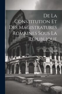 Couverture_De La Constitution Et Des Magistratures Romaines Sous La République