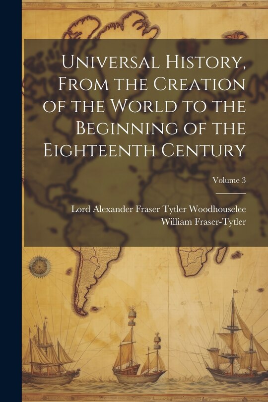 Couverture_Universal History, From the Creation of the World to the Beginning of the Eighteenth Century; Volume 3