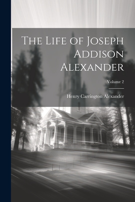 Front cover_The Life of Joseph Addison Alexander; Volume 2
