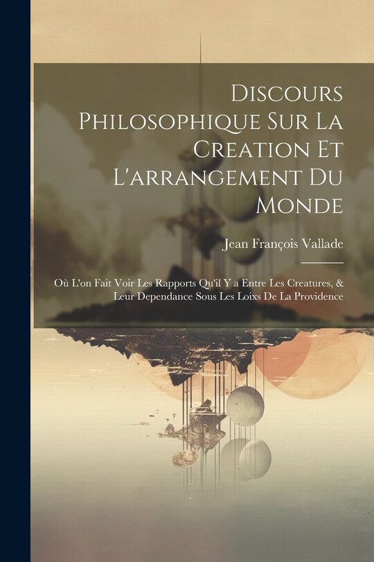 Front cover_Discours Philosophique Sur La Creation Et L'arrangement Du Monde